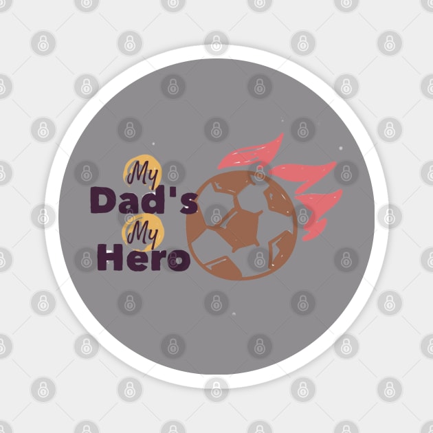 My Dad Is My Hero - Football Soccer Kid - Father gift Magnet by busines_night